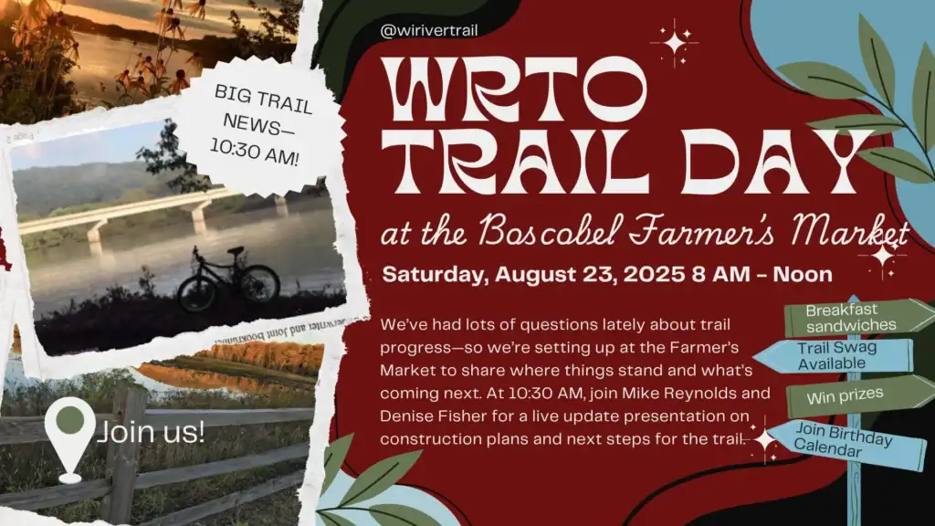 WRTO Trail Day event graphic for August 23, 2025, at the Boscobel Farmer’s Market, featuring big trail news at 10:30 AM, photos of the river and bike, and highlights like breakfast sandwiches, swag, prizes, and birthday calendar sign-up.